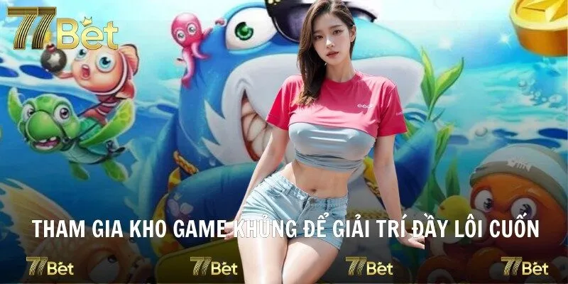 Tham gia kho game khủng để giải trí đầy lôi cuốn