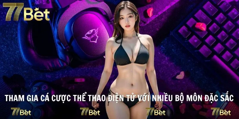 Tham gia cá cược thể thao điện tử với nhiều bộ môn đặc sắc